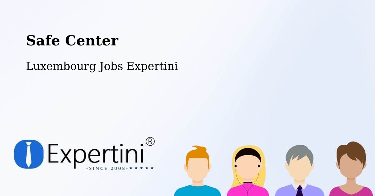 Safety Center – Bourscheid - Luxembourg Jobs Expertini